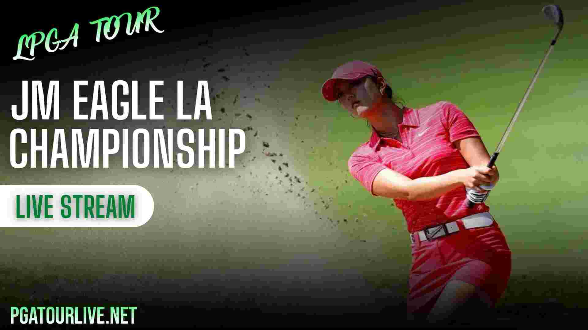 JM Eagle LA Championship 2024 Day 1 Live Stream | LPGA Tour